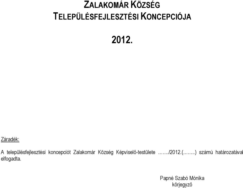 Zalakomár Község Képviselı-testülete./2012.(.