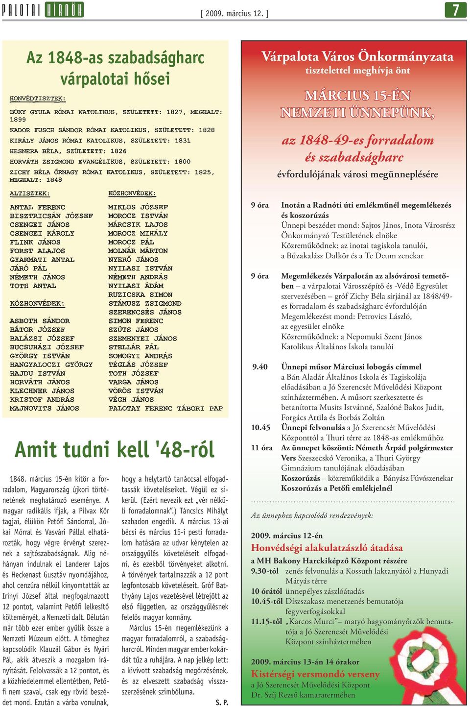 évfordulójának városi megünneplésére 9 óra inotán a Radnóti úti emlékműnél megemlékezés és koszorúzás Ünnepi beszédet mond: Sajtos János, Inota Városrész Önkormányzó Testületének elnöke