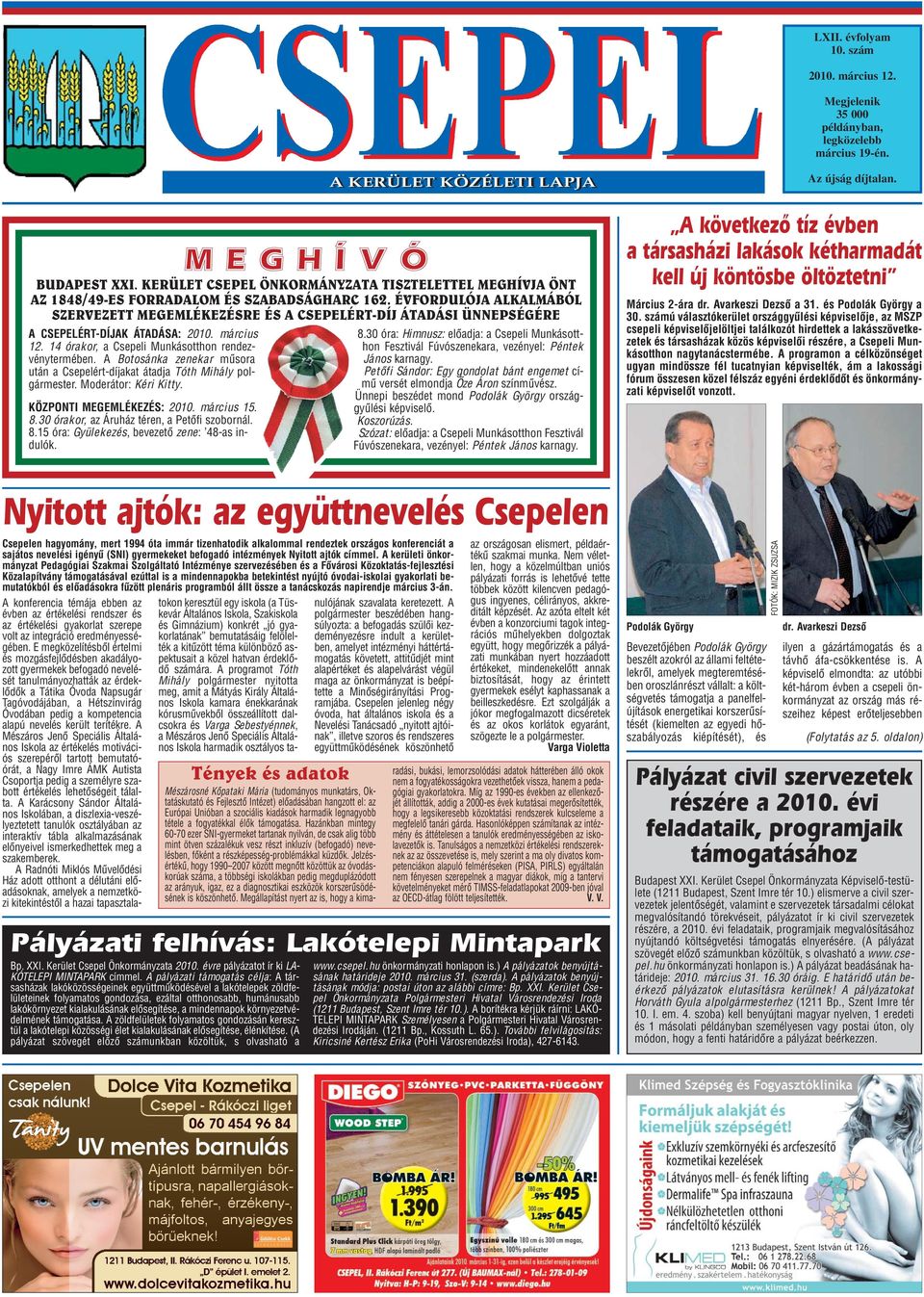 8.15 óra: Gyülekezés, bevezetõ zene: 48-as indulók. A KERÜLET KÖZÉLETI LAPJA MEGHÍVÓ BUDAPEST XXI. KERÜLET CSEPEL ÖNKORMÁNYZATA TISZTELETTEL MEGHÍVJA ÖNT AZ 1848/49-ES FORRADALOM ÉS SZABADSÁGHARC 162.