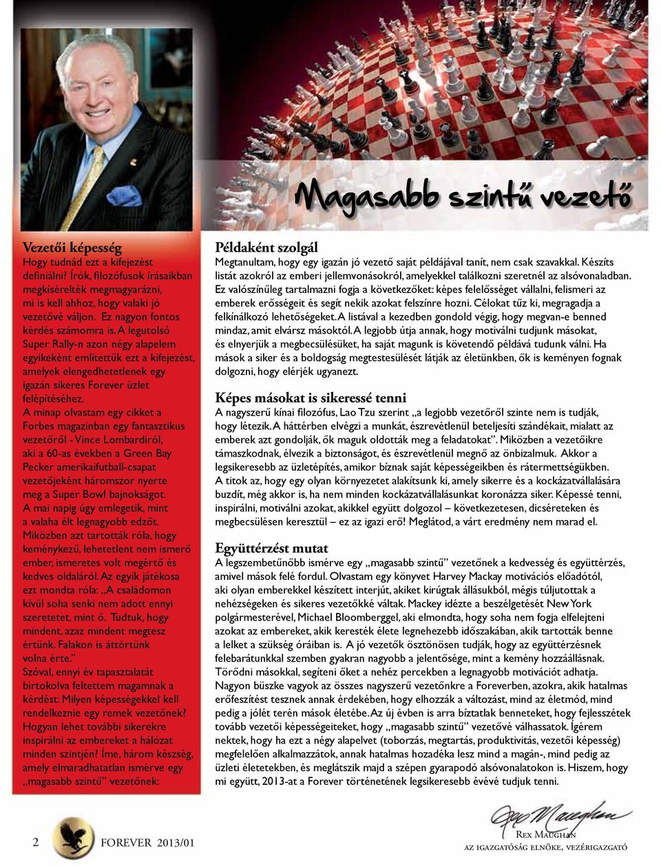 A minap olvastam egy cikket a Forbes magazinban egy fantasztikus vezetőről - Vince Lombardiról, aki a 60-as években a Green Bay Pecker amerikaifutball-csapat vezetőjeként háromszor nyerte meg a Super