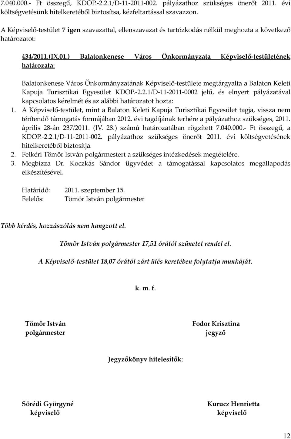 .(IX.01.) Balatonkenese Város Önkormányzata Képviselő-testületének Balatonkenese Város Önkormányzatának Képviselő-testülete megtárgyalta a Balaton Keleti Kapuja Turisztikai Egyesület KDOP.-2.