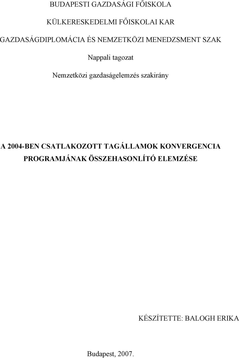 Nemzetközi gazdaságelemzés szakirány A 2004-BEN CSATLAKOZOTT TAGÁLLAMOK