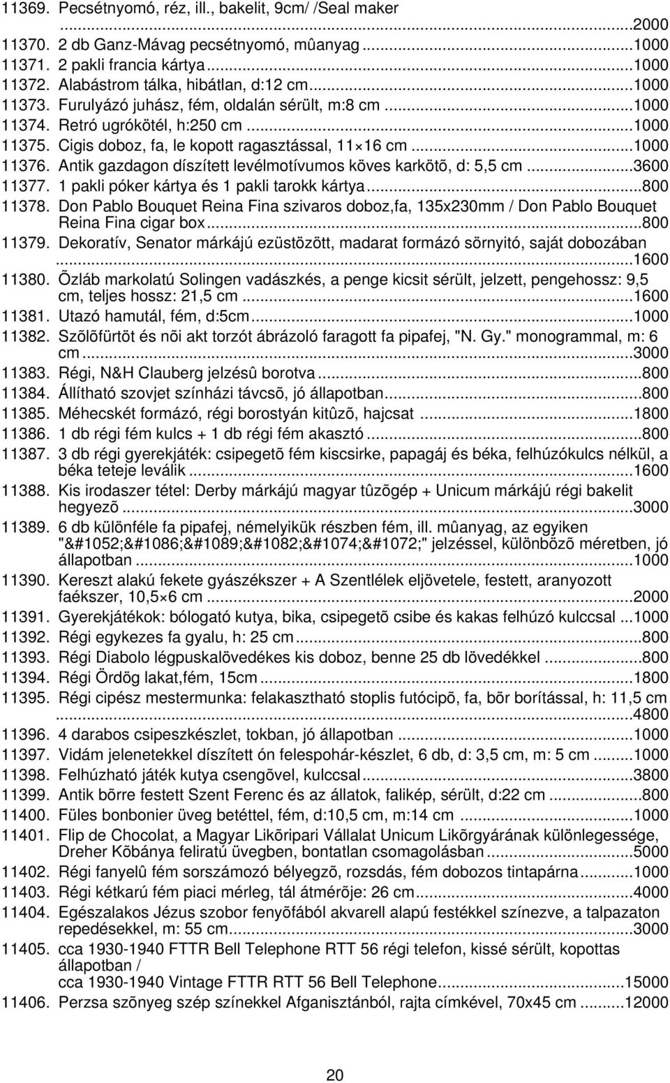 Antik gazdagon díszített levélmotívumos köves karkötõ, d: 5,5 cm...3600 11377. 1 pakli póker kártya és 1 pakli tarokk kártya...800 11378.