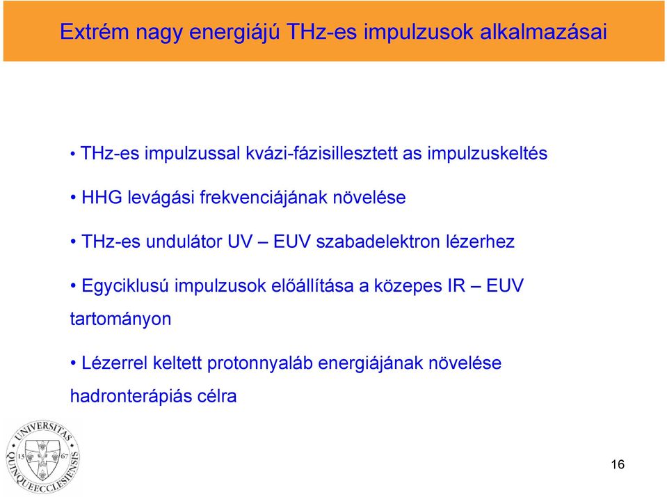 THz-es undulátor UV EUV szabadelektron lézerhez Egyciklusú impulzusok előállítása a