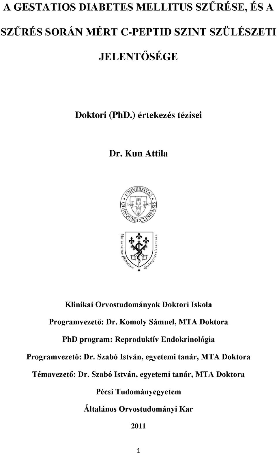 Komoly Sámuel, MTA Doktora PhD program: Reproduktív Endokrinológia Programvezető: Dr.