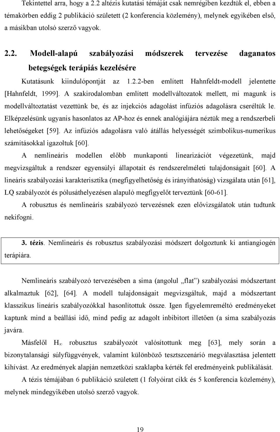 2.2-ben említett Hahnfeldt-modell jelentette [Hahnfeldt, 1999].