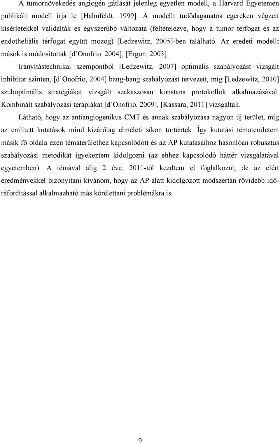 található. Az eredeti modellt mások is módosították [d Onofrio, 2004], [Ergun, 2003].