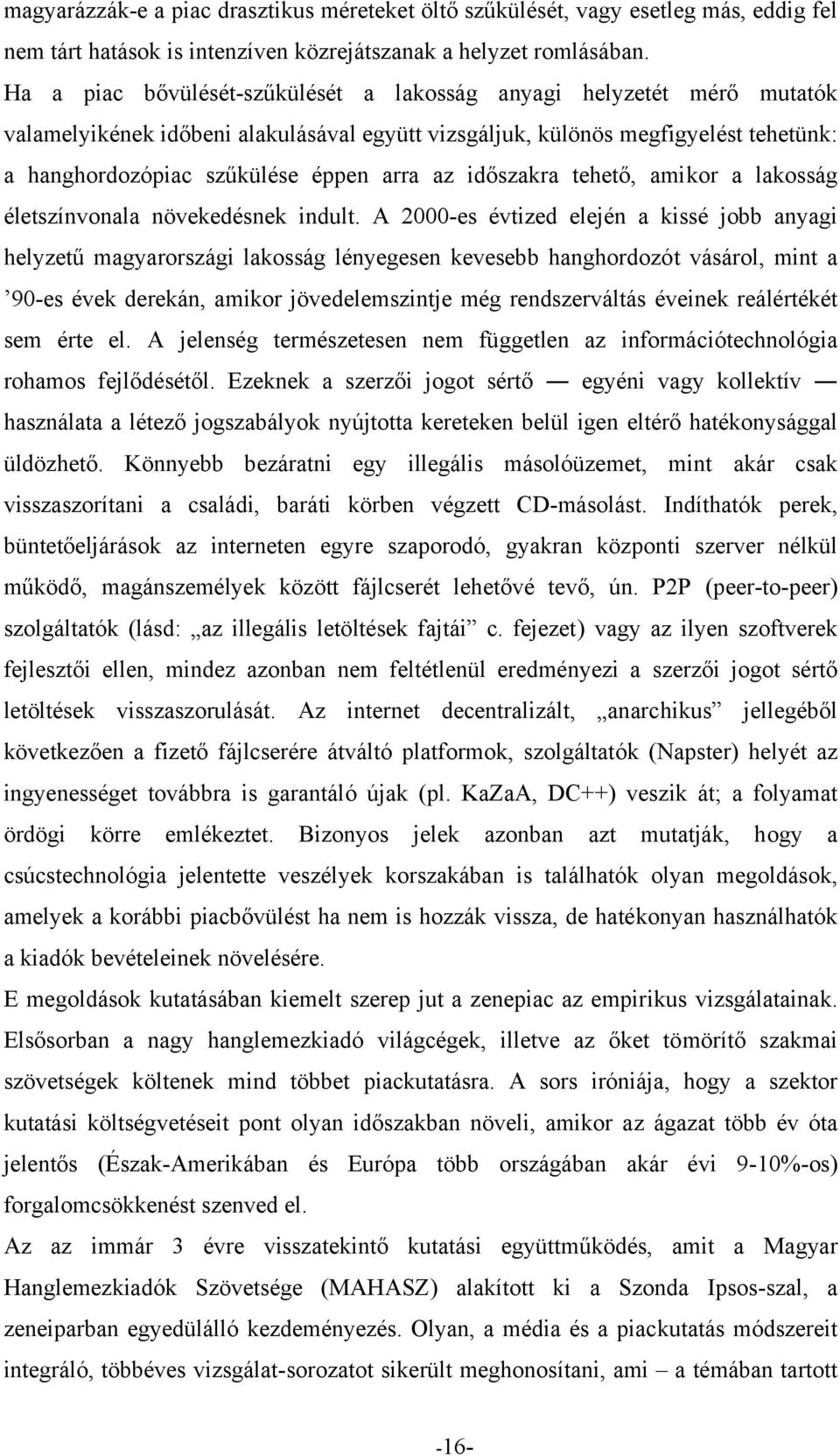 időszakra tehető, amikor a lakosság életszínvonala növekedésnek indult.