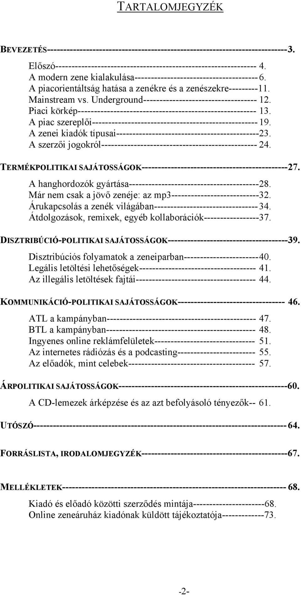 Piaci körkép------------------------------------------------------- 13. A piac szereplői--------------------------------------------------- 19.