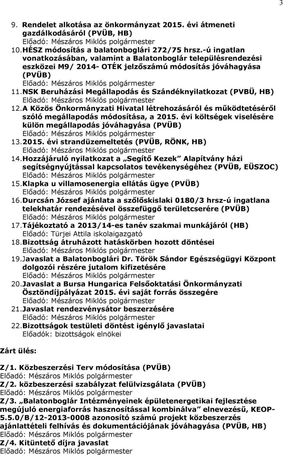 NSK Beruházási Megállapodás és Szándéknyilatkozat (PVBÜ, HB) 12.A Közös Önkormányzati Hivatal létrehozásáról és működtetéséről szóló megállapodás módosítása, a 2015.