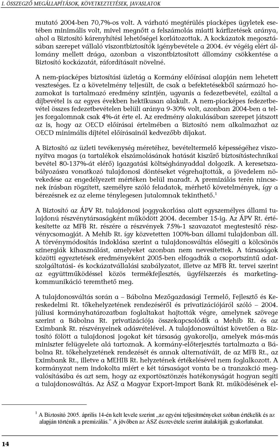 A kockázatok megosztásában szerepet vállaló viszontbiztosítók igénybevétele a 2004.