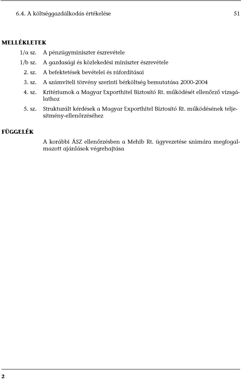 sz. Kritériumok a Magyar Exporthitel Biztosító Rt. működését ellenőrző vizsgálathoz 5. sz.