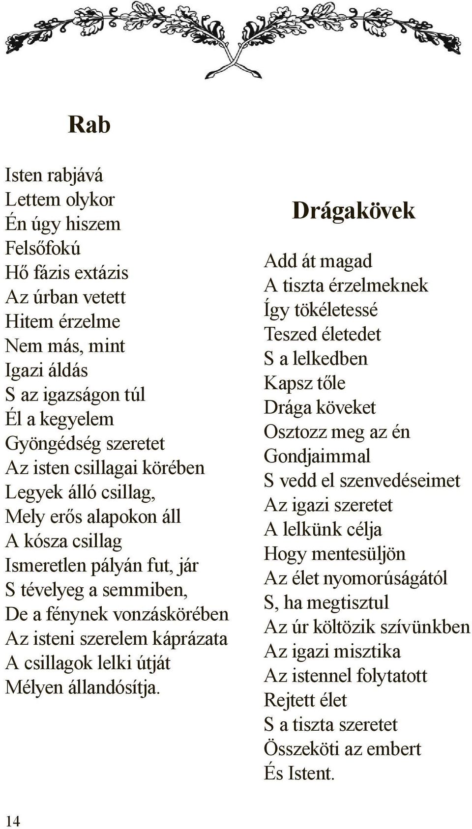 lelki útját Mélyen állandósítja.