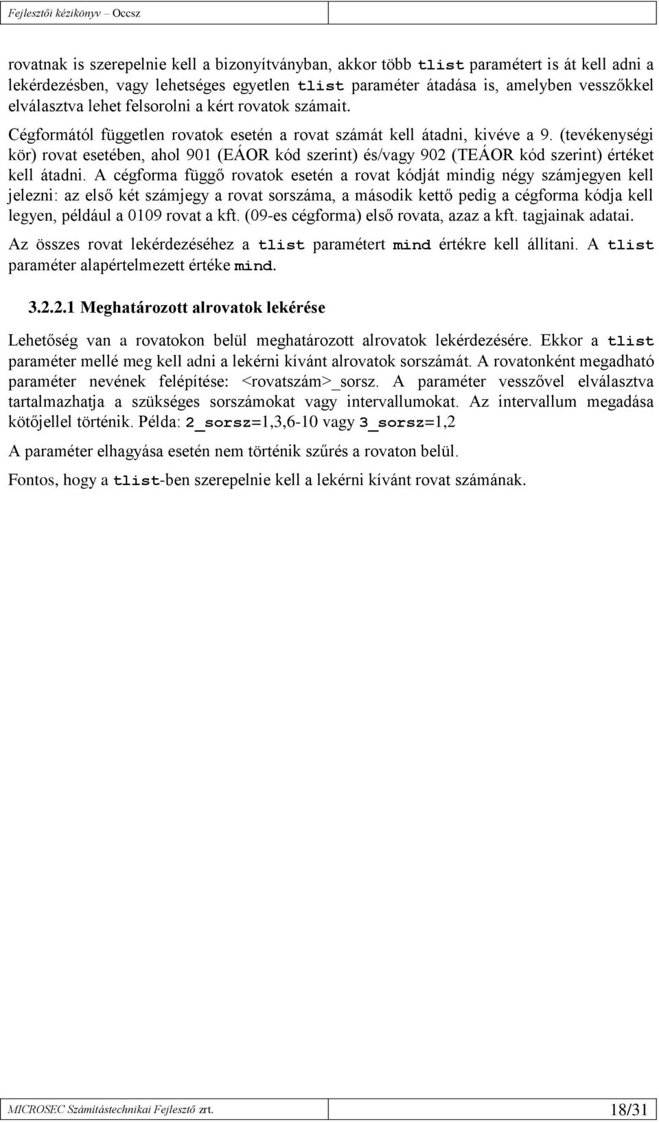 (tevékenységi kör) rovat esetében, ahol 901 (EÁOR kód szerint) és/vagy 902 (TEÁOR kód szerint) értéket kell átadni.