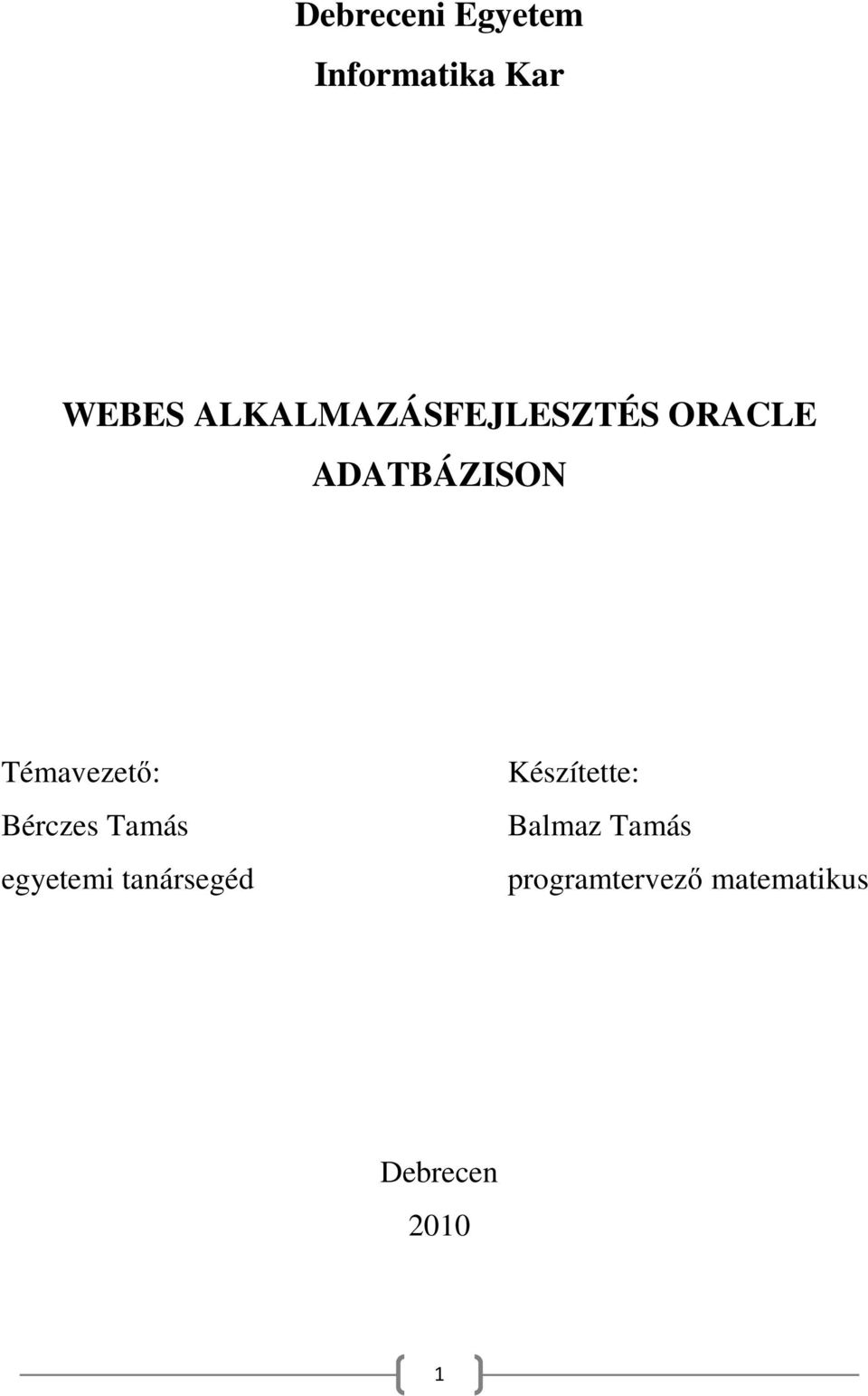 Témavezető: Bérczes Tamás egyetemi tanársegéd