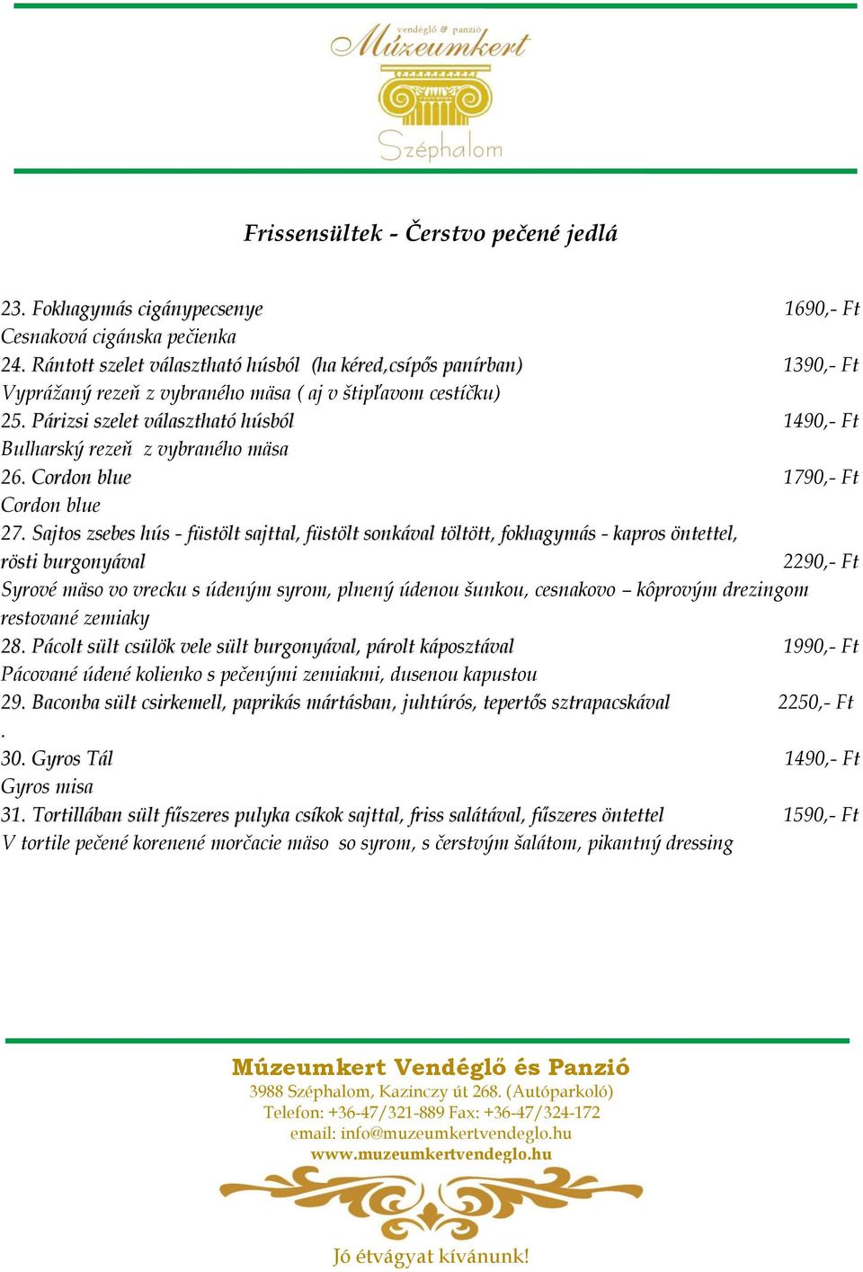 Párizsi szelet választható húsból 1490,- Ft Bulharský rezeň z vybraného mäsa 26. Cordon blue 1790,- Ft Cordon blue 27.