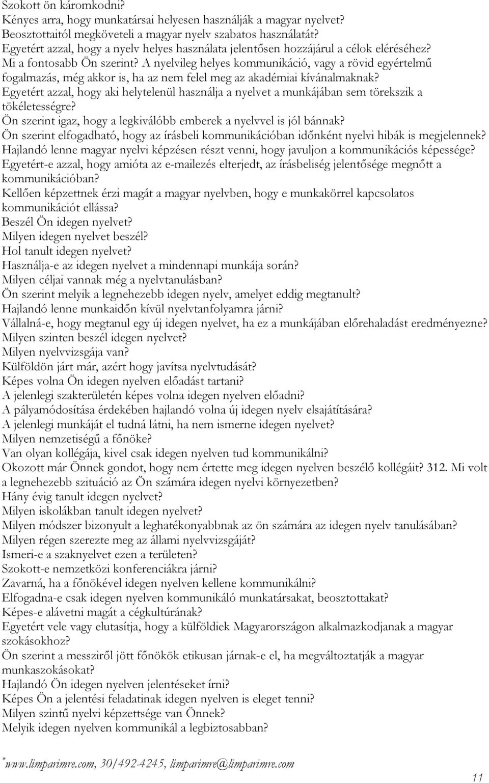 A nyelvileg helyes kommunikáció, vagy a rövid egyértelmű fogalmazás, még akkor is, ha az nem felel meg az akadémiai kívánalmaknak?