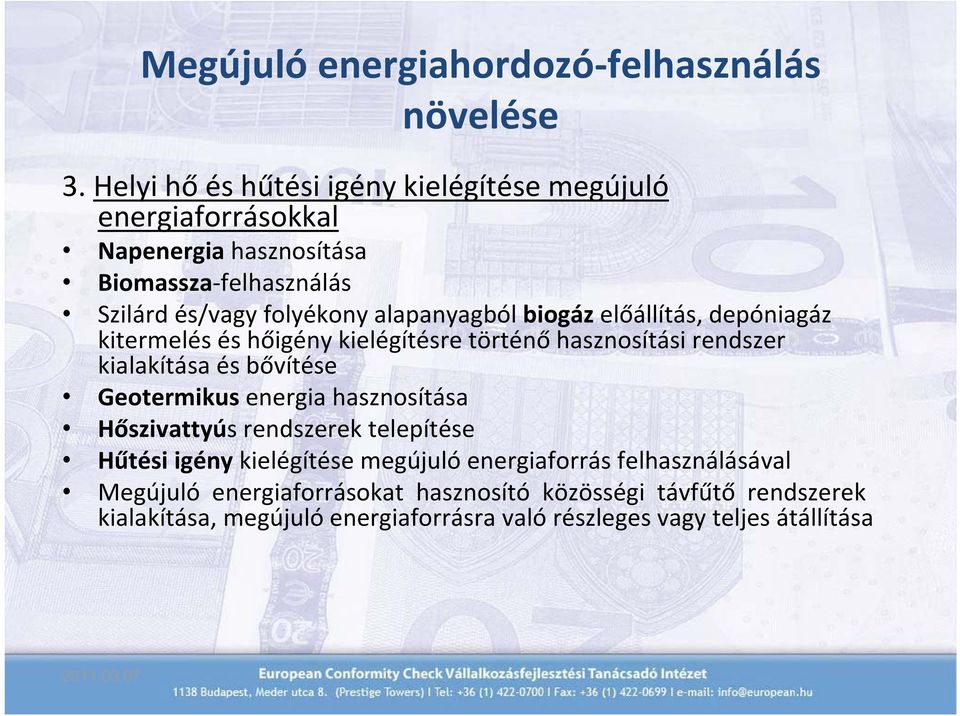 alapanyagból biogáz előállítás, depóniagáz kitermelés és hőigény kielégítésre történő hasznosítási rendszer kialakítása és bővítése Geotermikus