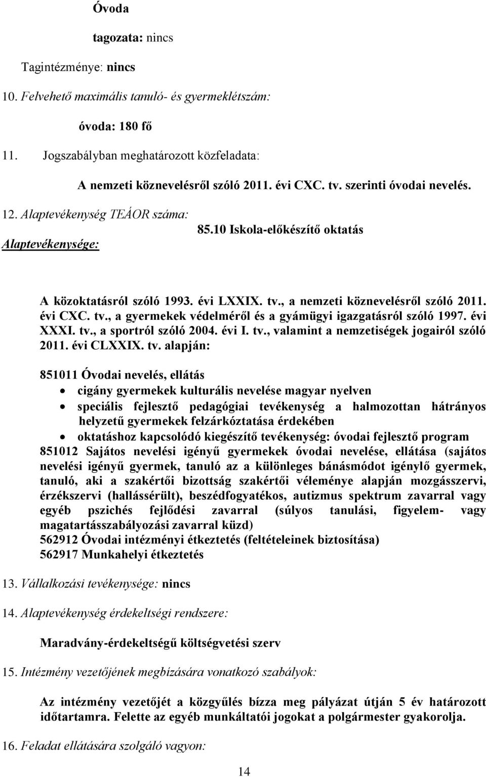 tv., a gyermekek védelméről és a gyámügyi igazgatásról szóló 1997. évi XXXI. tv.