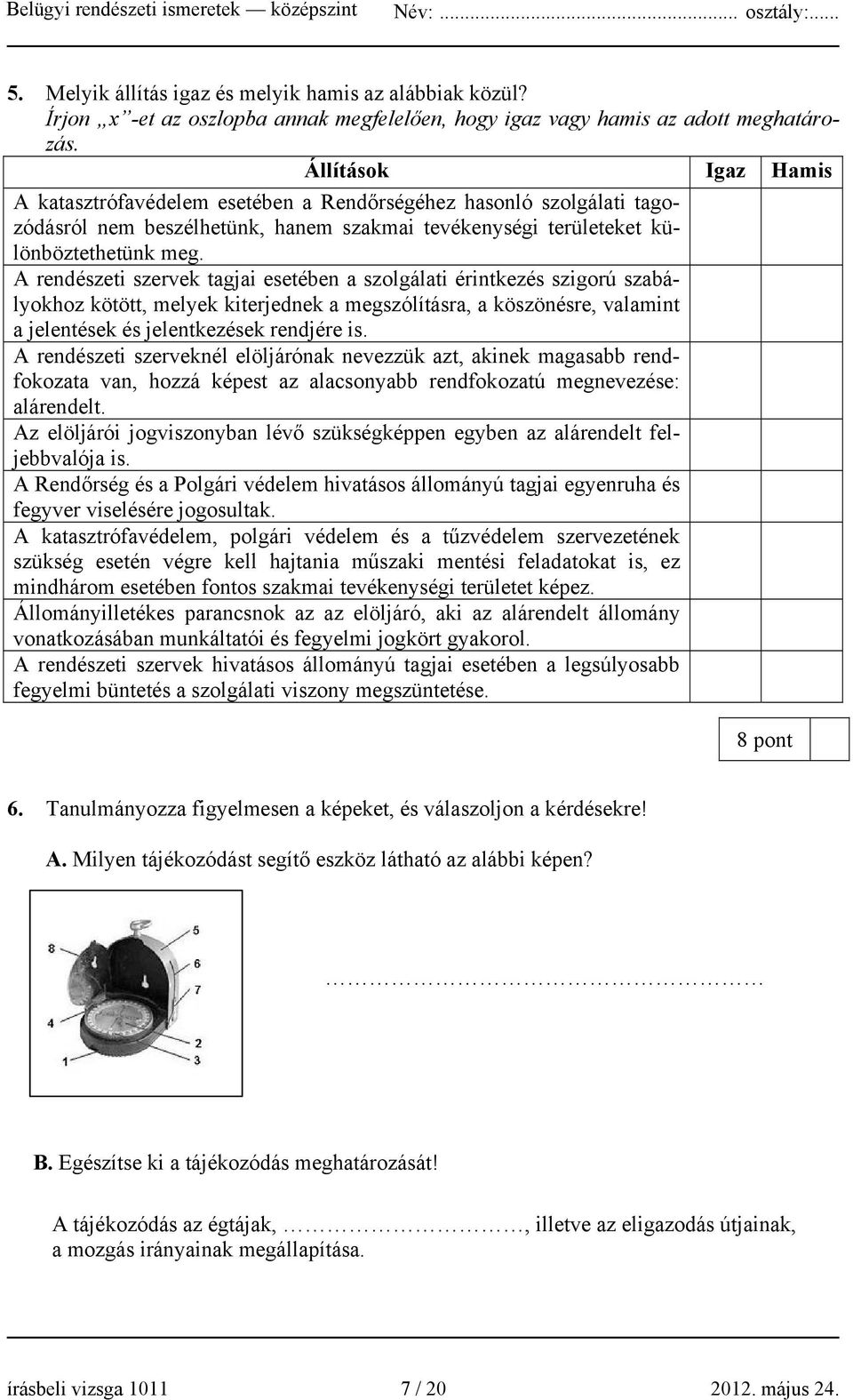 A rendészeti szervek tagjai esetében a szolgálati érintkezés szigorú szabályokhoz kötött, melyek kiterjednek a megszólításra, a köszönésre, valamint a jelentések és jelentkezések rendjére is.