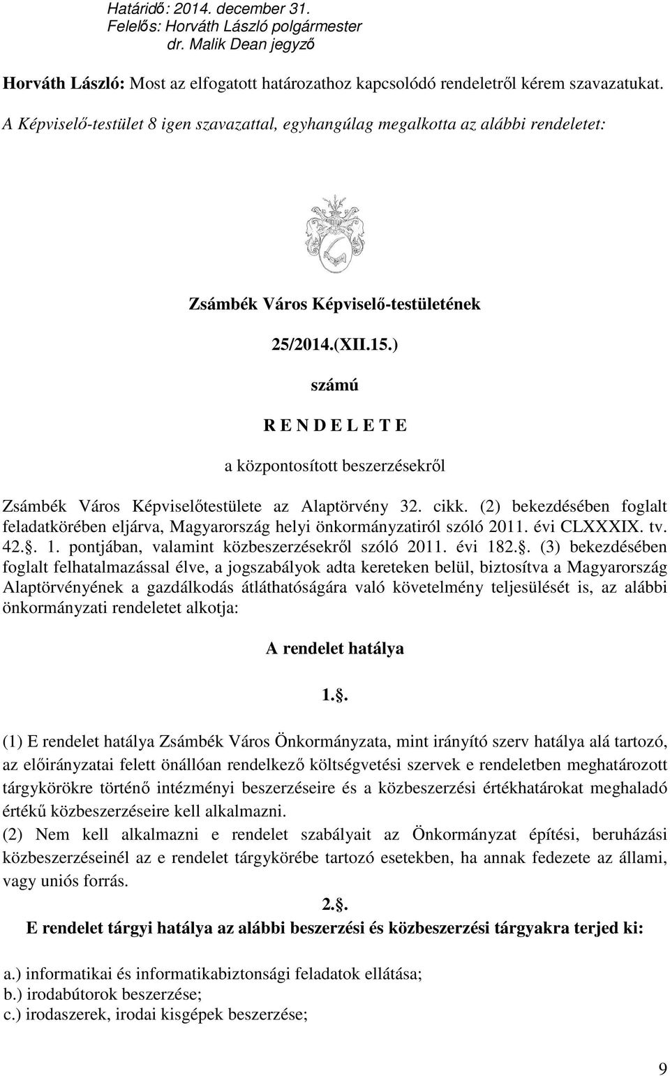 ) számú R E N D E L E T E a központosított beszerzésekről Zsámbék Város Képviselőtestülete az Alaptörvény 32. cikk.