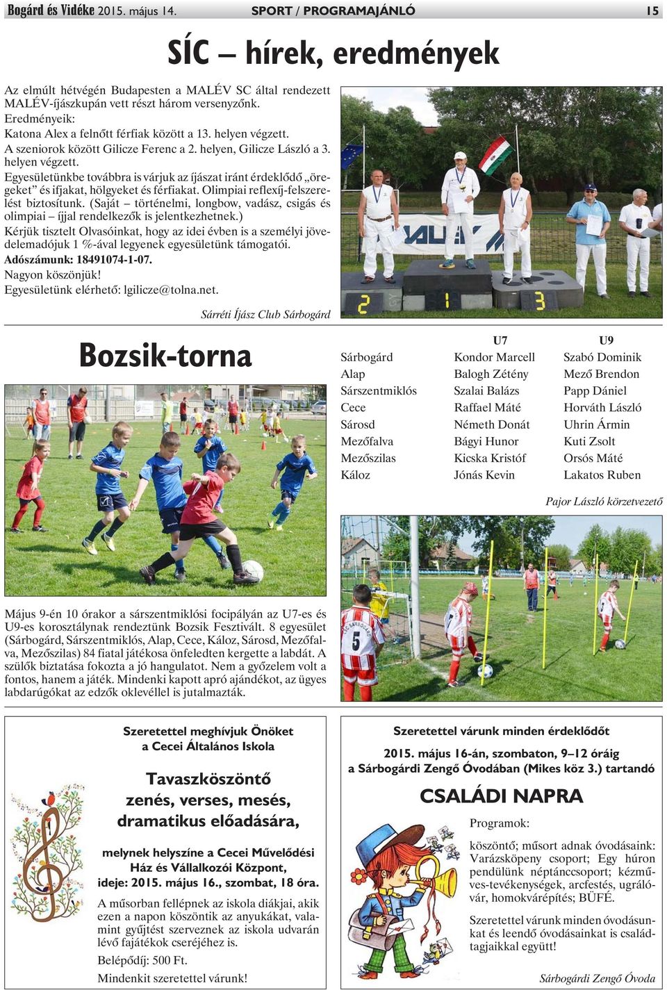 Olimpiai reflexíj-felszerelést biztosítunk. (Saját történelmi, longbow, vadász, csigás és olimpiai íjjal rendelkezõk is jelentkezhetnek.