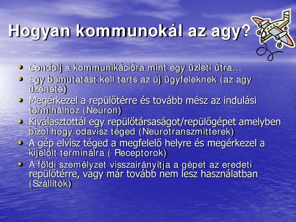 repülőtérre és tovább mész az indulási terminálhoz (Neuron) Kiválasztottál egy repülőtársaságot/repülőgépet amelyben bízol hogy