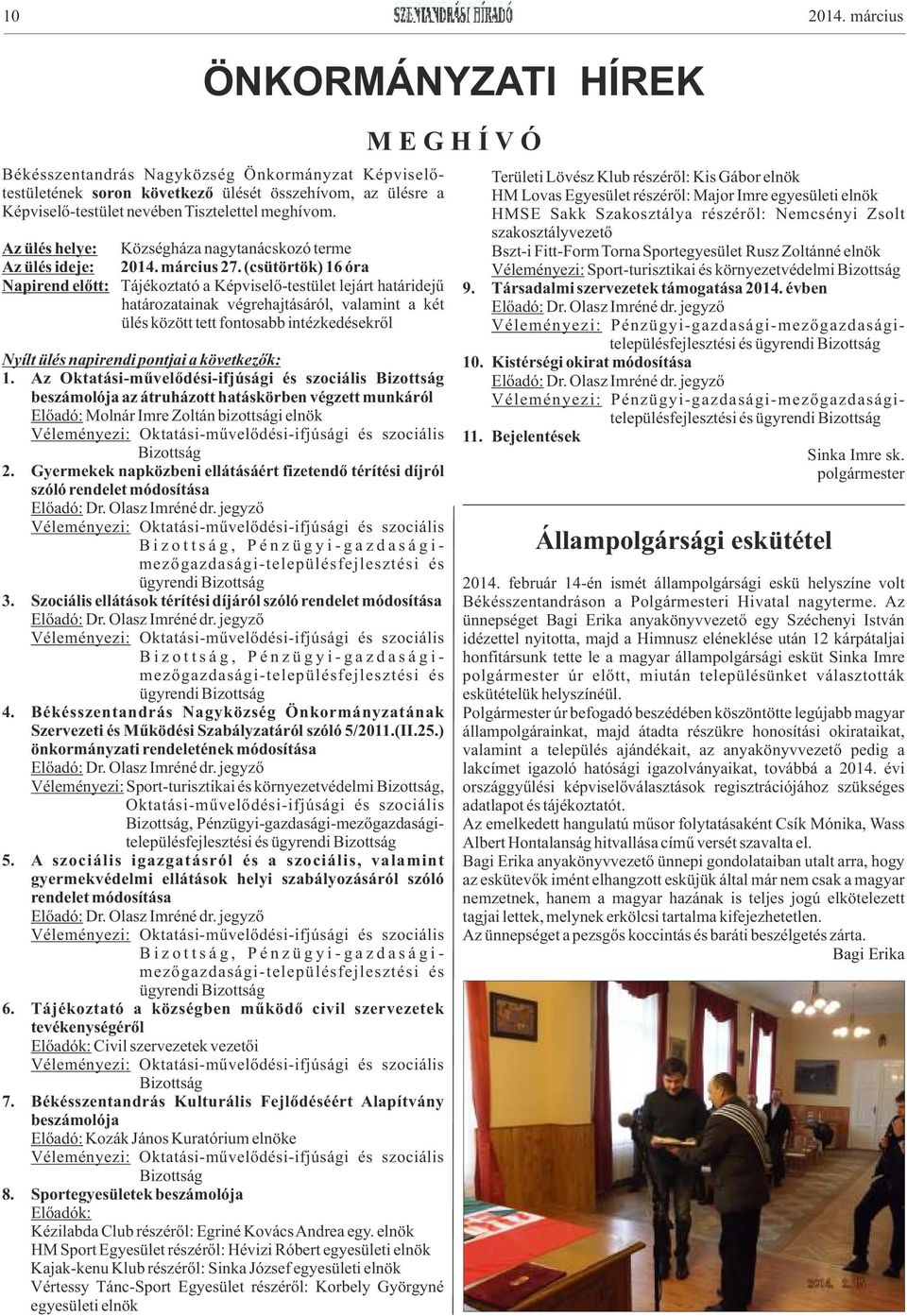 (csütörtök) 16 óra Napirend előtt: Tájékoztató a Képviselő-testület lejárt határidejű határozatainak végrehajtásáról, valamint a két ülés között tett fontosabb intézkedésekről Nyílt ülés napirendi