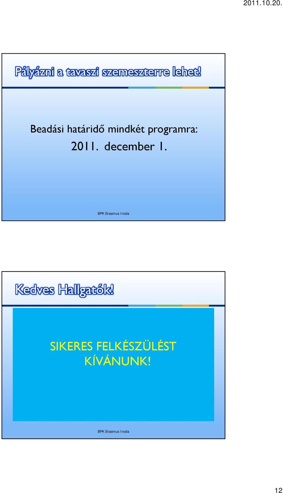 Beadási határidő mindkét programra: