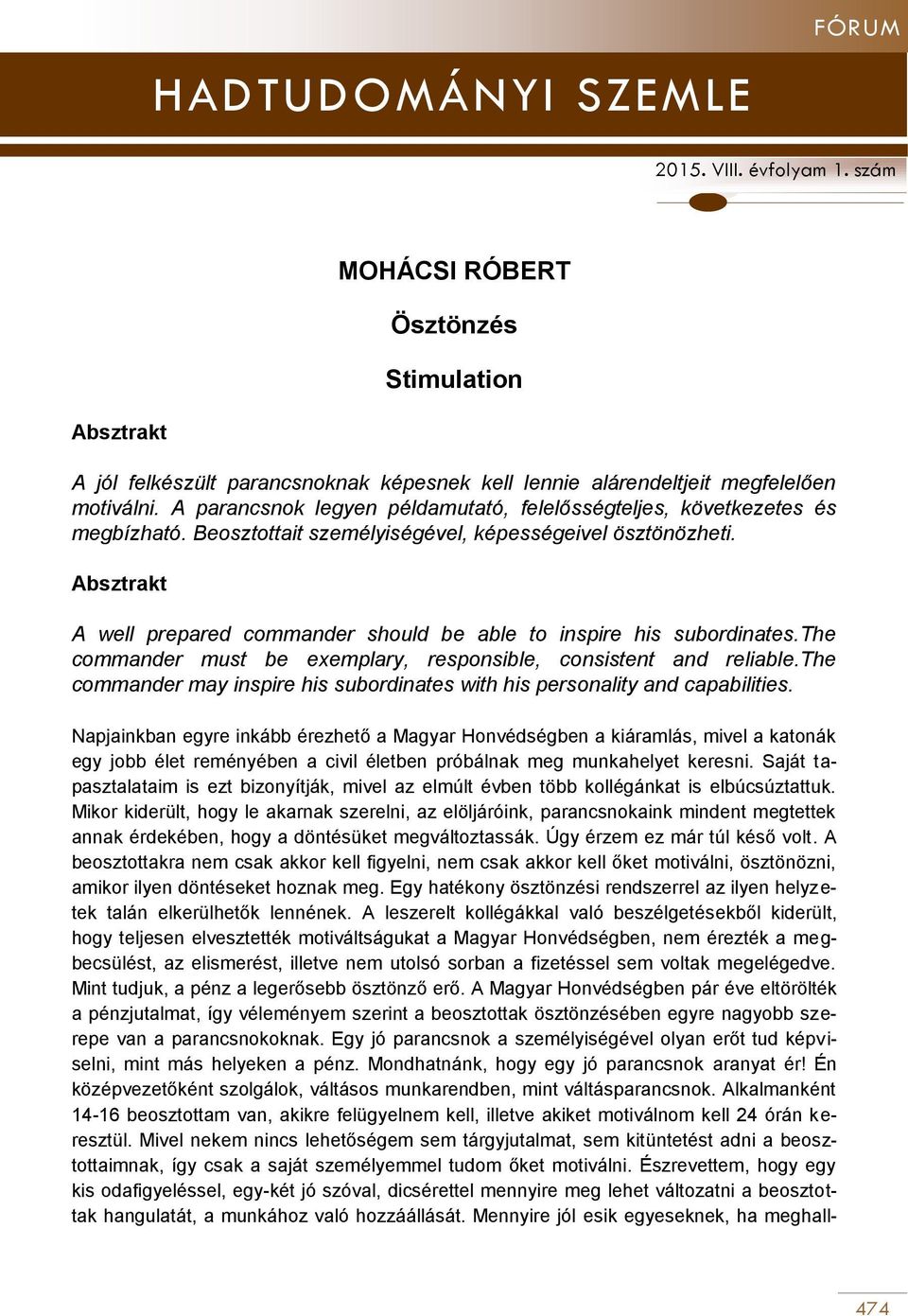 Absztrakt A well prepared commander should be able to inspire his subordinates.the commander must be exemplary, responsible, consistent and reliable.