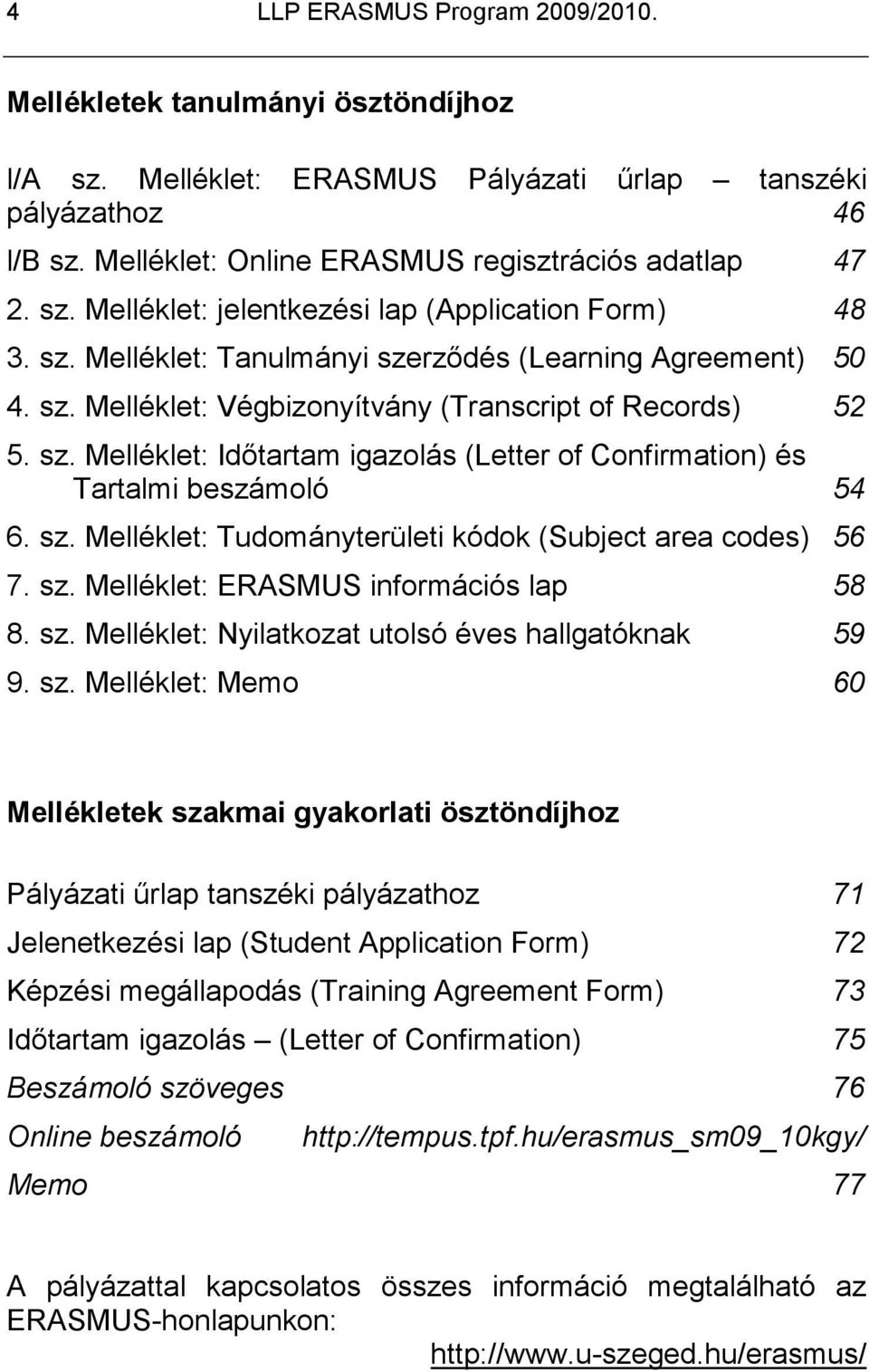 sz. Melléklet: Tudományterületi kódok (Subject area codes) 56 7. sz.