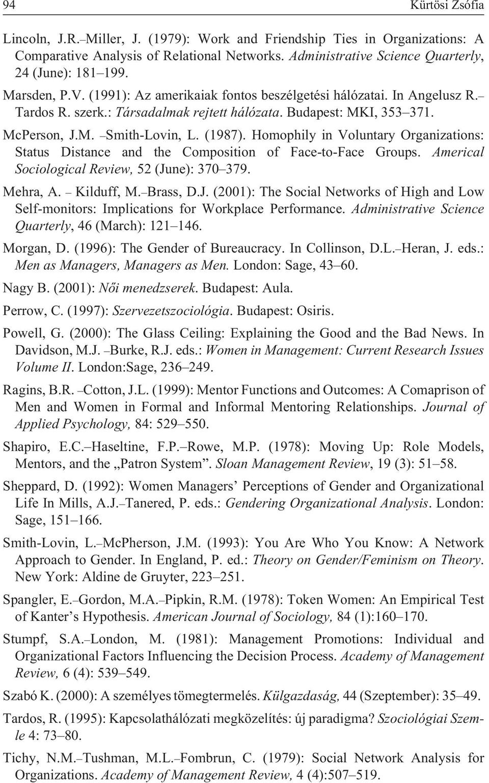 Homophily in Voluntary Organizations: Status Distance and the Composition of Face-to-Face Groups. Americal Sociological Review, 52 (Ju