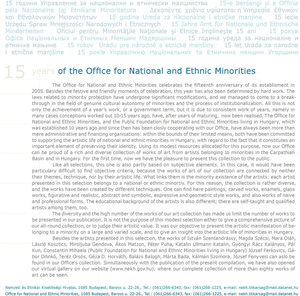 Minorităţile Naţionale şi Etnice împlineşte 15 ani :: 15 рокув Офіса Національных и Етнічных Меншин Мадярщины :: 15 година уреда за националне и етничке мањине :: 15 rokov Úradu pre národné a etnické