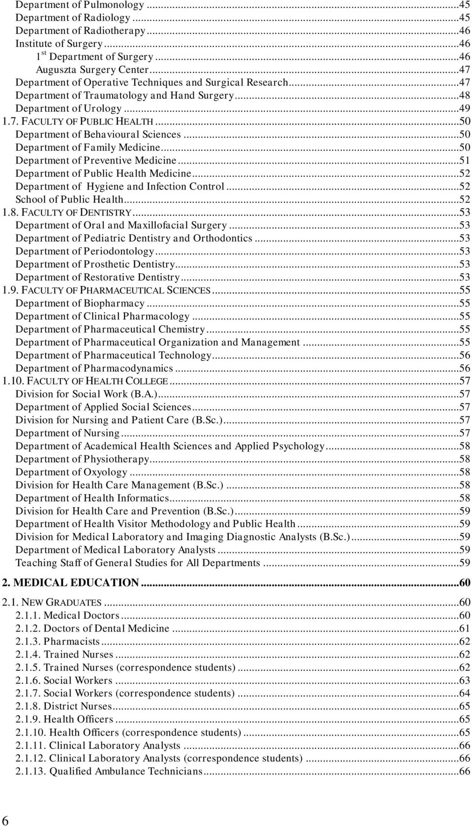 .. 50 Department of Behavioural Sciences... 50 Department of Family Medicine... 50 Department of Preventive Medicine... 51 Department of Public Health Medicine.