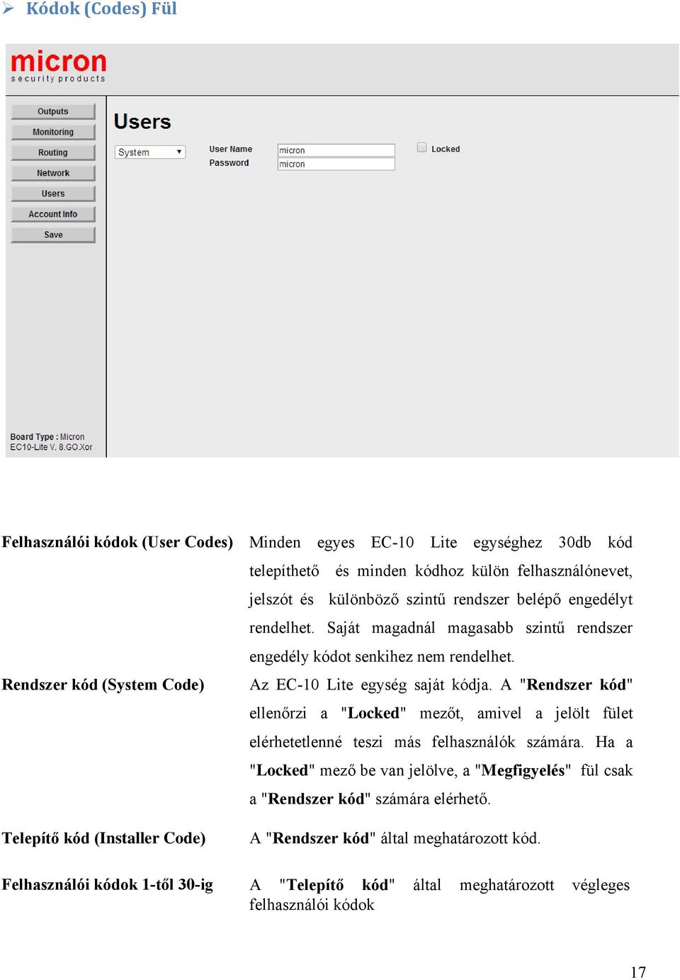 A "Rendszer kód" ellenőrzi a "Locked" mezőt, amivel a jelölt fület elérhetetlenné teszi más felhasználók számára.