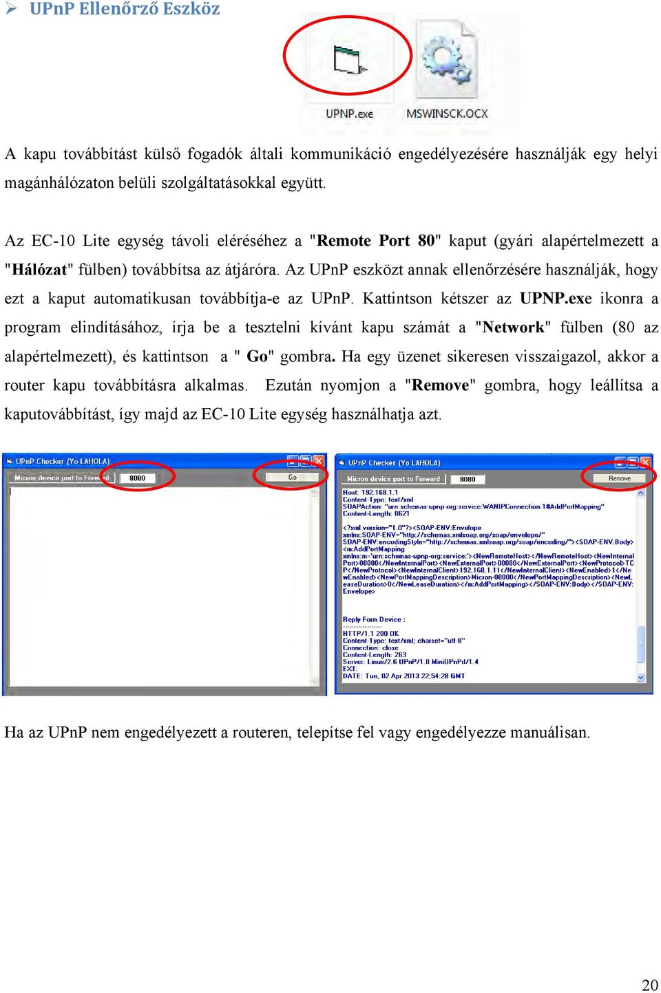 Az UPnP eszközt annak ellenőrzésére használják, hogy ezt a kaput automatikusan továbbítja-e az UPnP. Kattintson kétszer az UPNP.