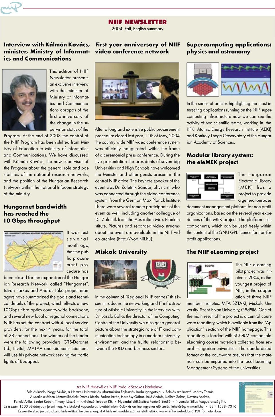 of Informatics and Communications apropos of the first anniversary of the change in the supervision status of the Program.