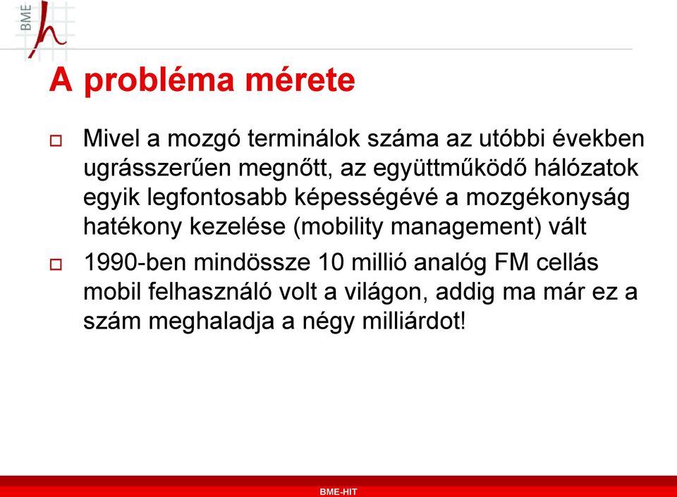 mozgékonyság hatékony kezelése (mobility management) vált 1990-ben mindössze 10 millió