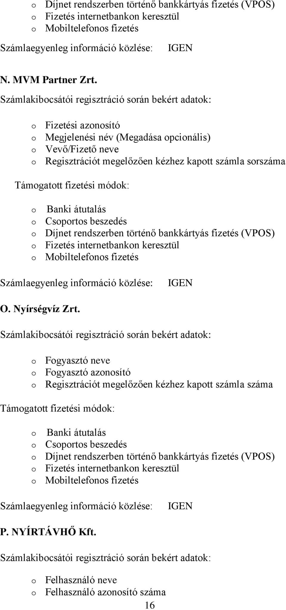 Regisztrációt megelőzően kézhez kapott számla sorszáma O. Nyírségvíz Zrt.