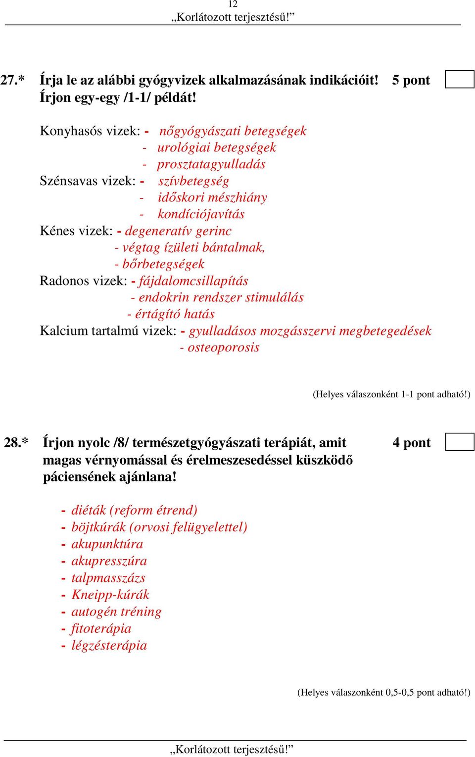 végtag ízületi bántalmak, - bőrbetegségek Radonos vizek: - fájdalomcsillapítás - endokrin rendszer stimulálás - értágító hatás Kalcium tartalmú vizek: - gyulladásos mozgásszervi megbetegedések -