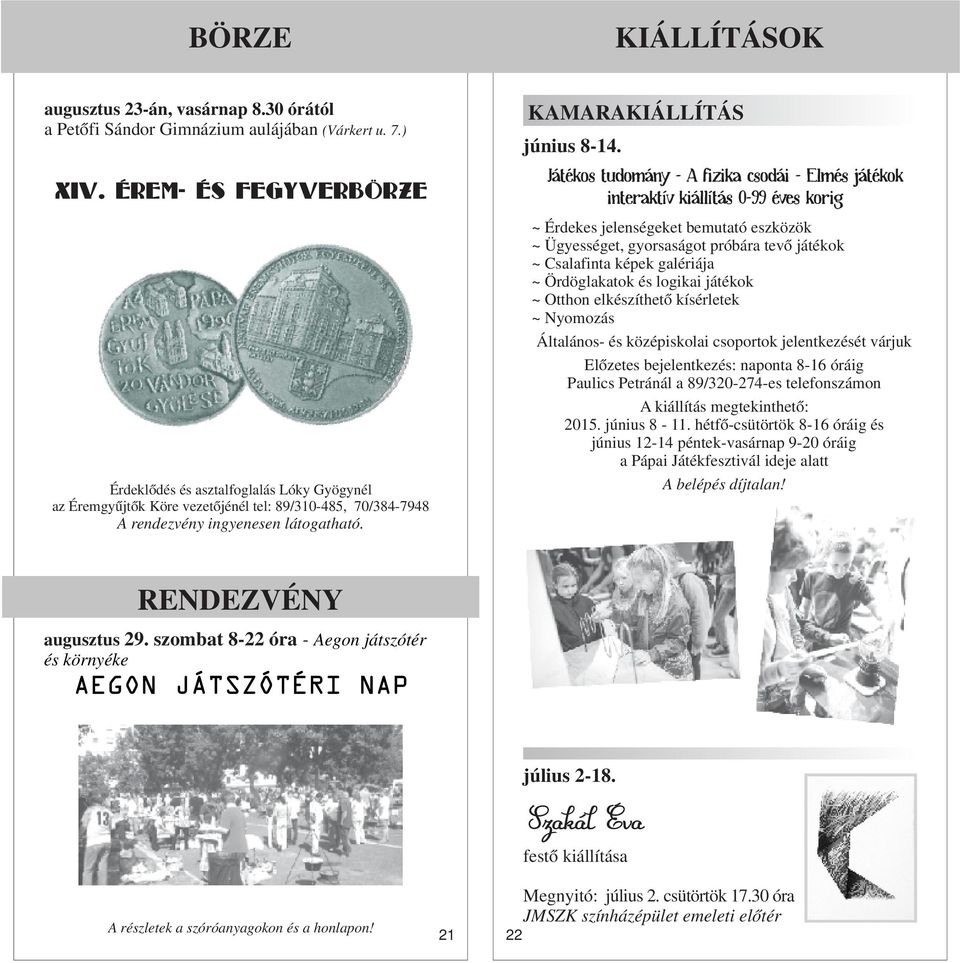 ~ Érdekes jelenségeket bemutató eszközök ~ Ügyességet, gyorsaságot próbára tevő játékok ~ Csalafinta képek galériája ~ Ördöglakatok és logikai játékok ~ Otthon elkészíthető kísérletek ~ Nyomozás