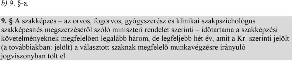 követelményeknek megfelelően legalább három, de legfeljebb hét év, amit a Kr.