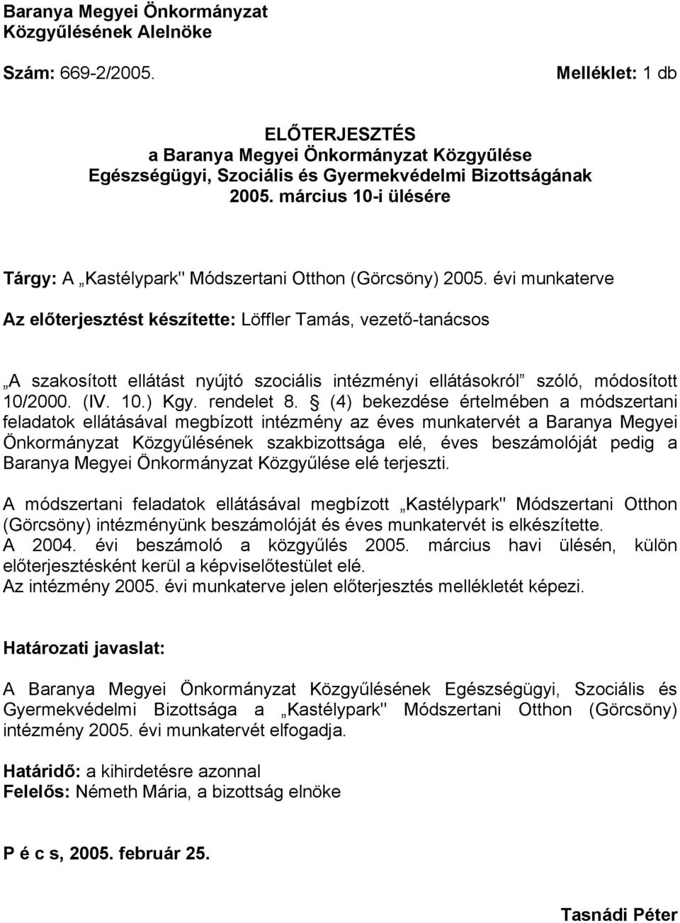 március 10-i ülésére Tárgy: A Kastélypark" Módszertani Otthon (Görcsöny) 2005.