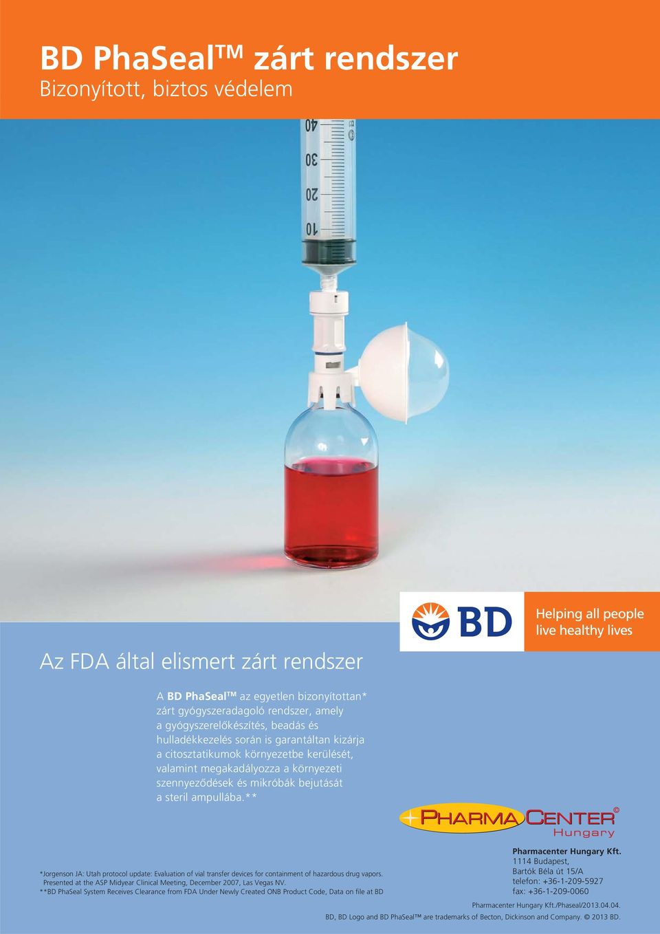 ** *Jorgenson JA: Utah protocol update: Evaluation of vial transfer devices for containment of hazardous drug vapors. Presented at the ASP Midyear Clinical Meeting, December 2007, Las Vegas NV.