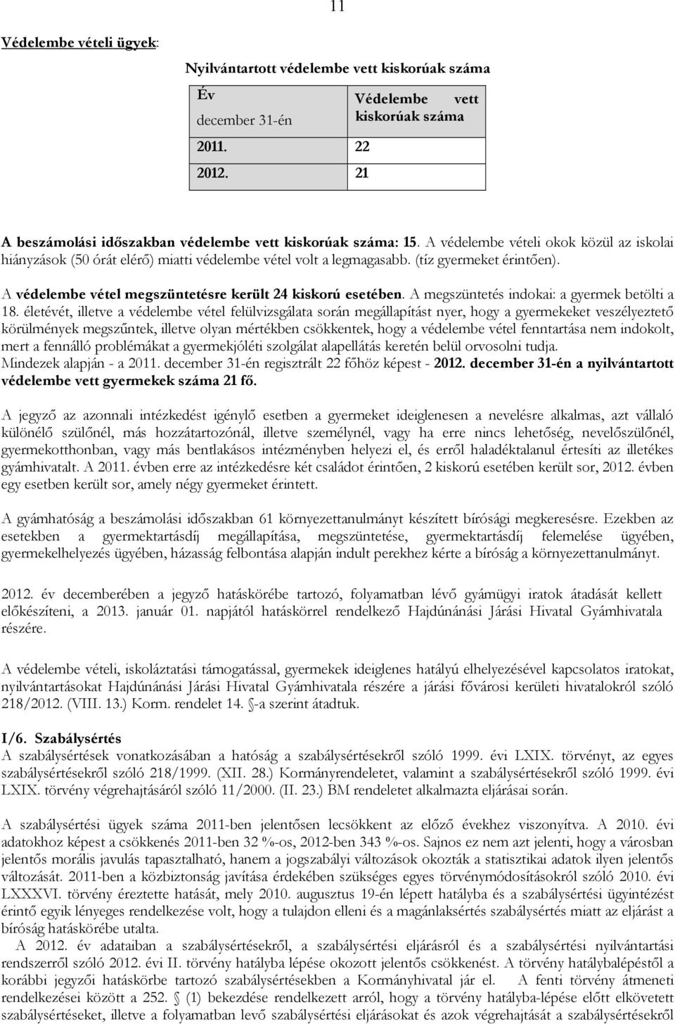 A megszüntetés indokai: a gyermek betölti a 18.