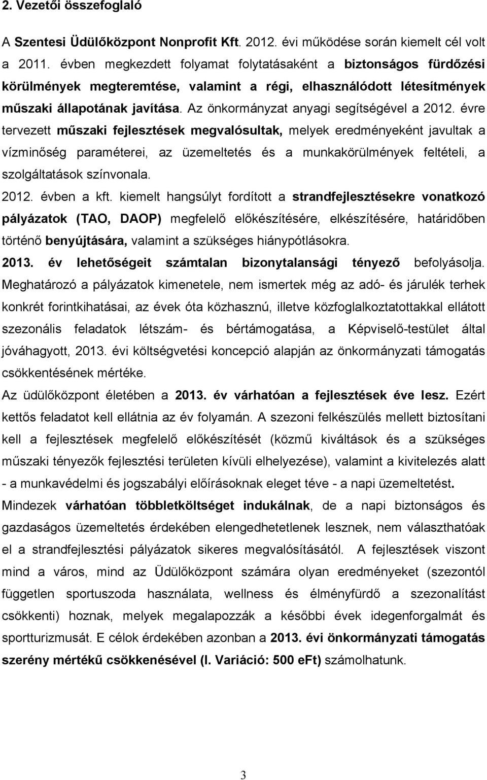 Az önkormányzat anyagi segítségével a 2012.