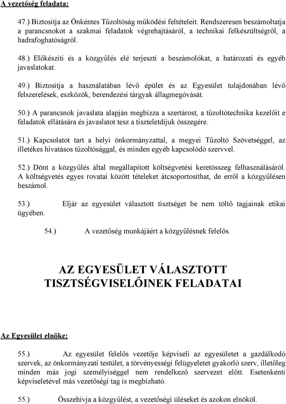 ) Előkészíti és a közgyűlés elé terjeszti a beszámolókat, a határozati és egyéb javaslatokat. 49.