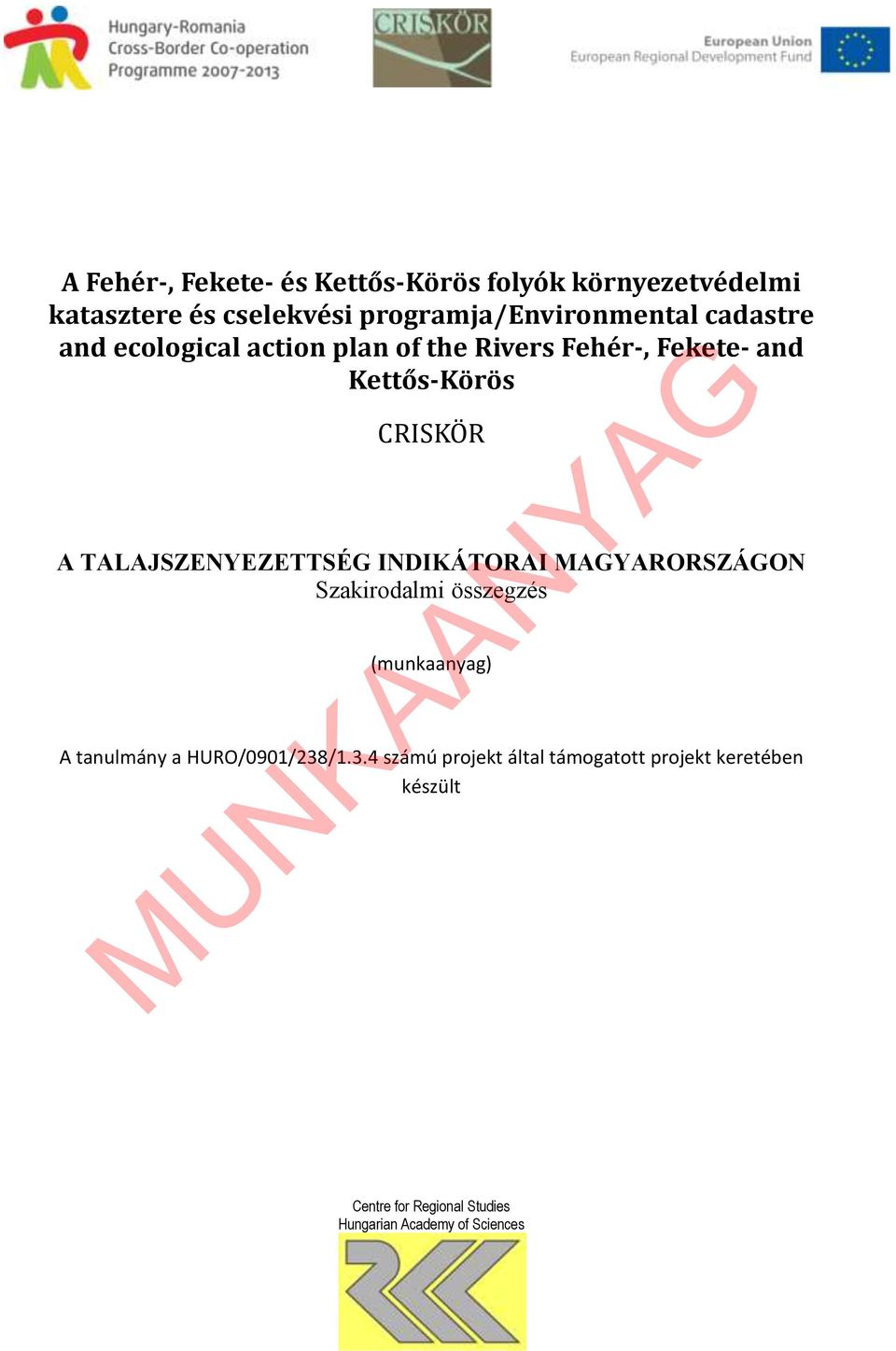 Kettős-Körös AN A TALAJSZENYEZETTSÉG INDIKÁTORAI MAGYARORSZÁGON Szakirodalmi összegzés KA