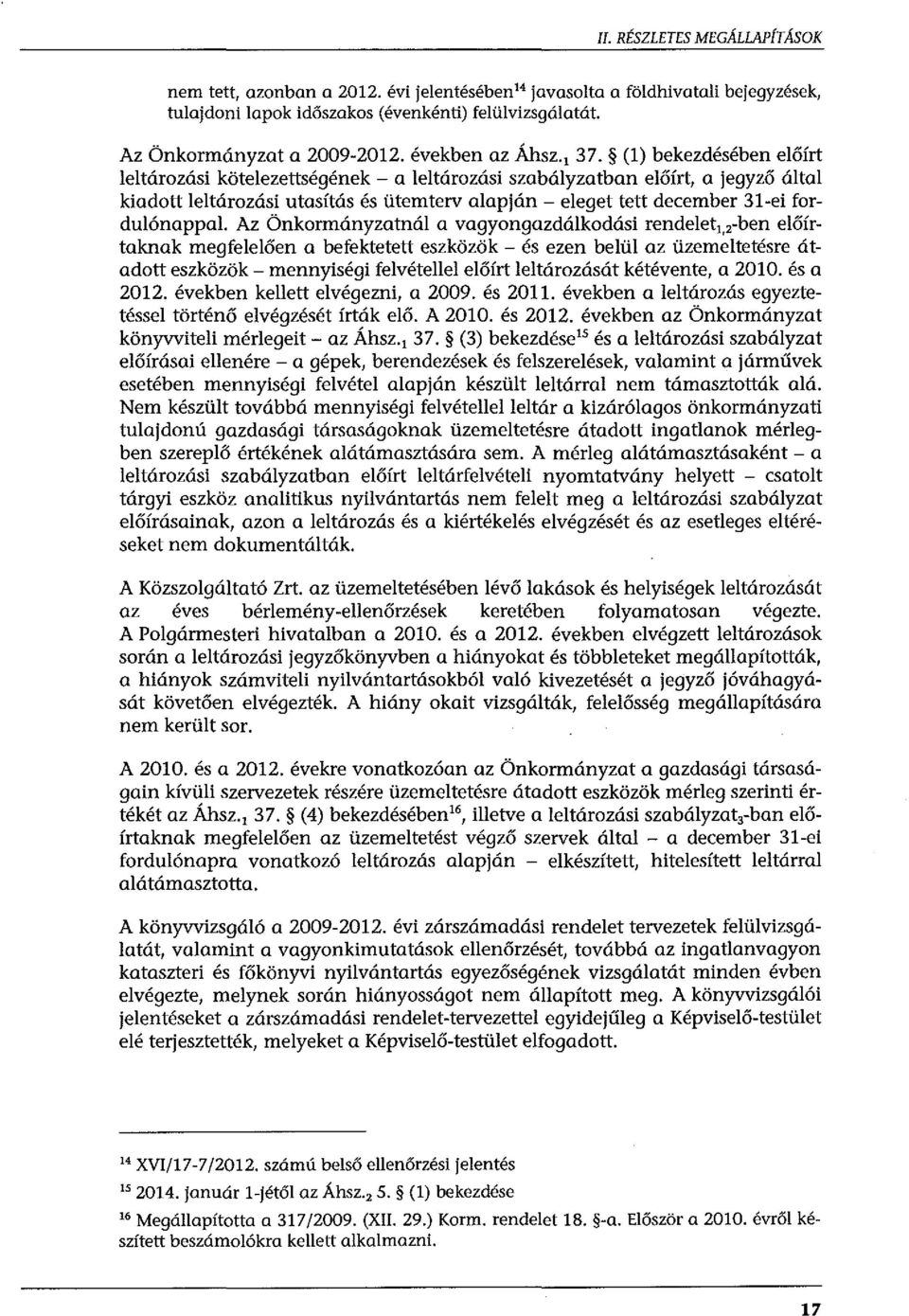 (l) bekezdésében előírt leltározási kötelezettségének - a leltározási szabályzatban előírt, a jegyző által kiadott leltározási utasítás és ütemterv alapján- eleget tett december 31-ei fordulónappal