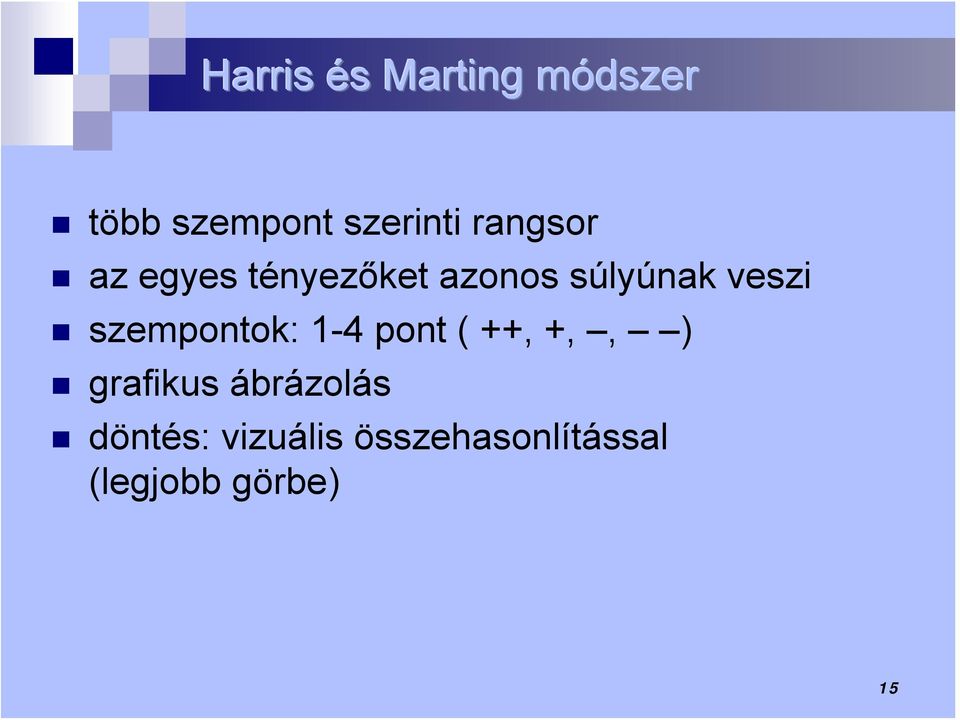 szempontok: 1-4 pont ( ++, +,, ) grafikus ábrázolás